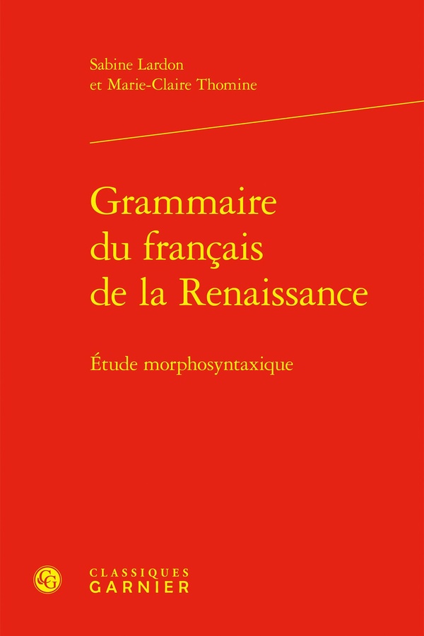 GRAMMAIRE DU FRANCAIS DE LA RENAISSANCE - ETUDE MORPHOSYNTAXIQUE