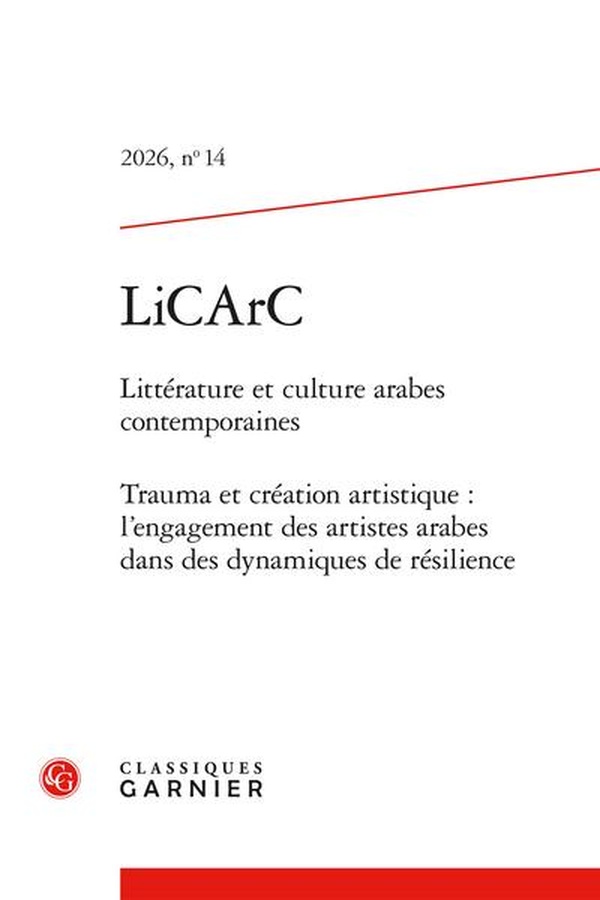 LICARC 2026 LITTERATURE ET CULTURE ARABES CONTEMPORAINES, N 14 - TRAUMA ET CREA - TRAUMA ET CREATION