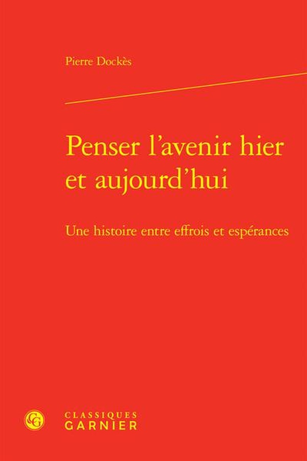 PENSER L'AVENIR HIER ET AUJOURD'HUI - UNE HISTOIRE ENTRE EFFROIS ET ESPERANCES