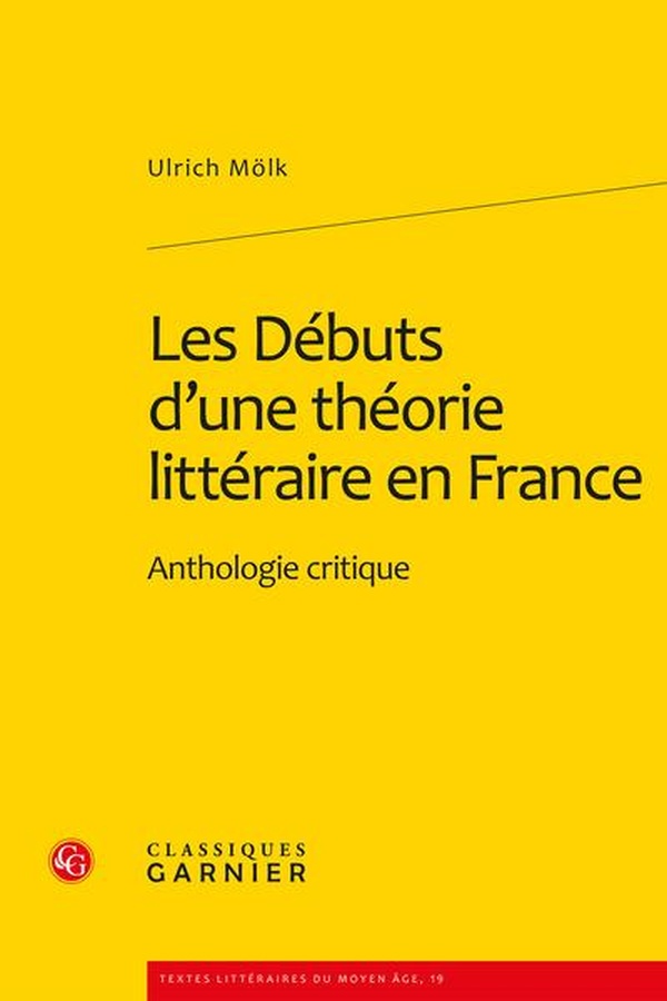 LES DEBUTS D'UNE THEORIE LITTERAIRE EN FRANCE - ANTHOLOGIE CRITIQUE