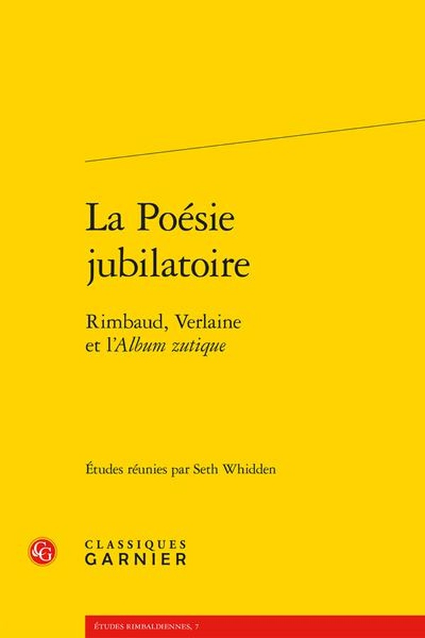 LA POESIE JUBILATOIRE - RIMBAUD, VERLAINE ET L'ALBUM ZUTIQUE