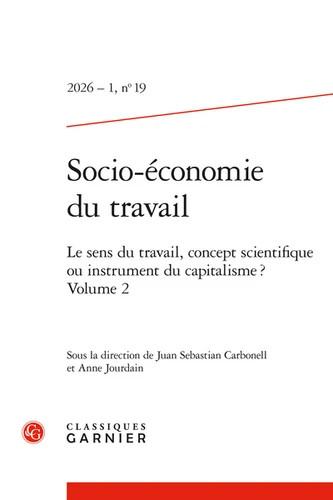 SOCIO-ECONOMIE DU TRAVAIL 2026 - 1, N 19 - LE SENS DU TRAVAIL, CONCEPT SCIENTIF - LE SENS DU TRAVAIL