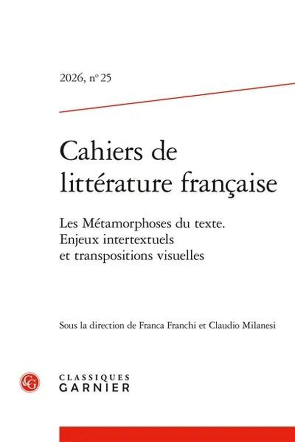 CAHIERS DE LITTERATURE FRANCAISE 2026, N 25 - LES METAMORPHOSES DU TEXTE. ENJEU - LES METAMORPHOSES