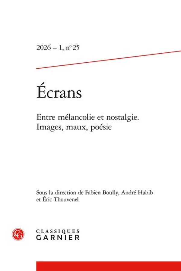 ECRANS 2026 - 1, N 25 - ENTRE MELANCOLIE ET NOSTALGIE. IMAGES, MAUX, POESIE
