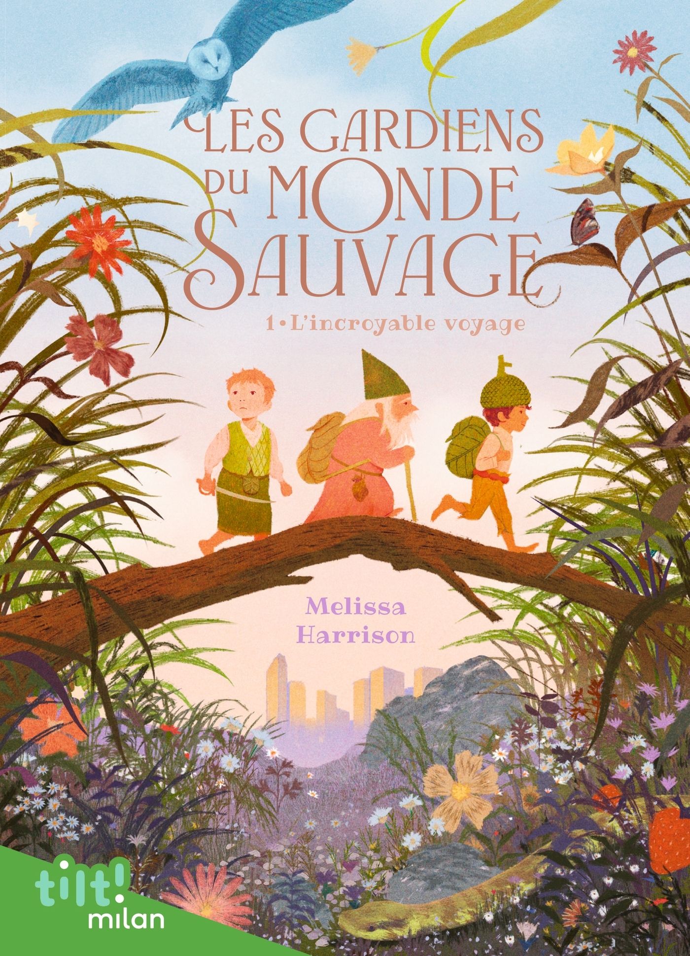 LES GARDIENS DU MONDE SAUVAGE, TOME 01 - LES GARDIENS DU MONDE SAUVAGE, T1 : L'INCROYABLE VOYAGE