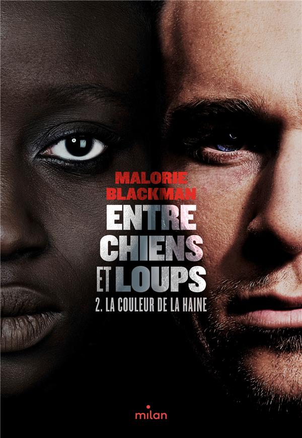 ENTRE CHIENS ET LOUPS, TOME 02 - LA COULEUR DE LA HAINE