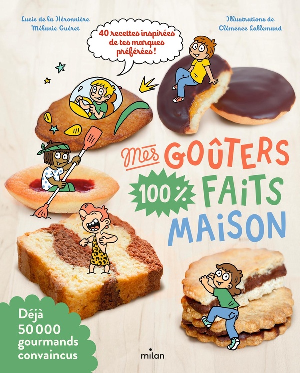 MES GOUTERS 100 % FAITS MAISON NE - RECETTES 100 % MAISON