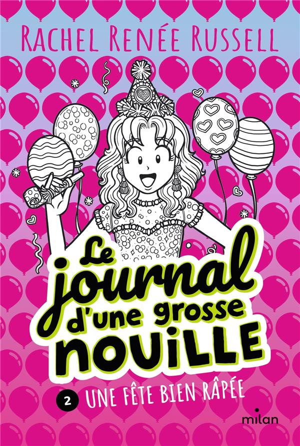LE JOURNAL D'UNE GROSSE NOUILLE, TOME 02 - UNE FETE BIEN RAPEE
