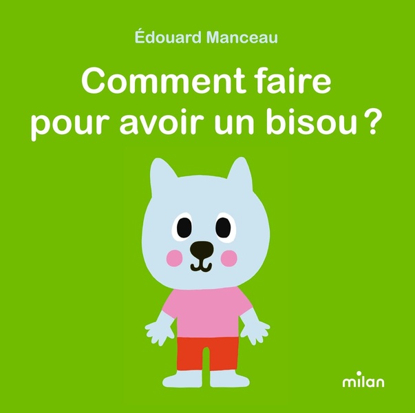 COMMENT FAIRE POUR AVOIR UN BISOU ?