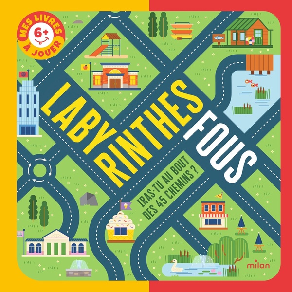 LABYRINTHES FOUS - IRAS-TU AU BOUT DES 45 CHEMINS ?
