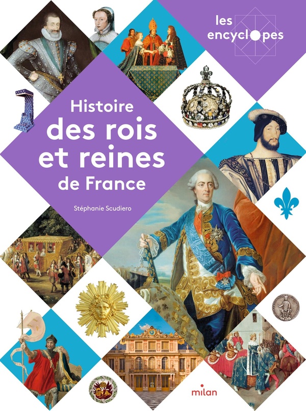 LES ENCYCLOPES - HISTOIRE DES ROIS ET REINES DE FRANCE - DES 10 ANS