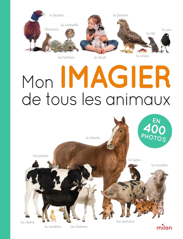 MON IMAGIER DE TOUS LES ANIMAUX - EN 400 PHOTOS