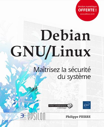 DEBIAN GNU/LINUX - MAITRISEZ LA SECURITE DU SYSTEME