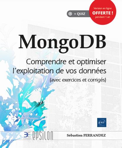 MONGODB - COMPRENDRE ET OPTIMISER L'EXPLOITATION DE VOS DONNEES (AVEC EXERCICES ET CORRIGES)
