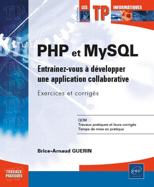 PHP ET MYSQL - ENTRAINEZ-VOUS A DEVELOPPER UNE APPLICATION COLLABORATIVE