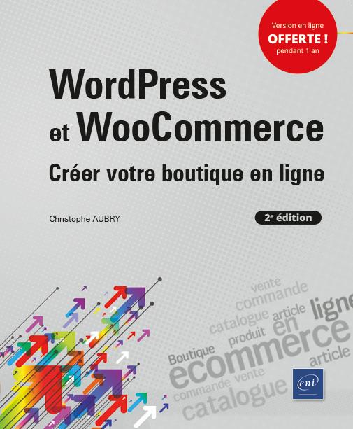 WORDPRESS ET WOOCOMMERCE (2E EDITION) - CREER VOTRE BOUTIQUE EN LIGNE