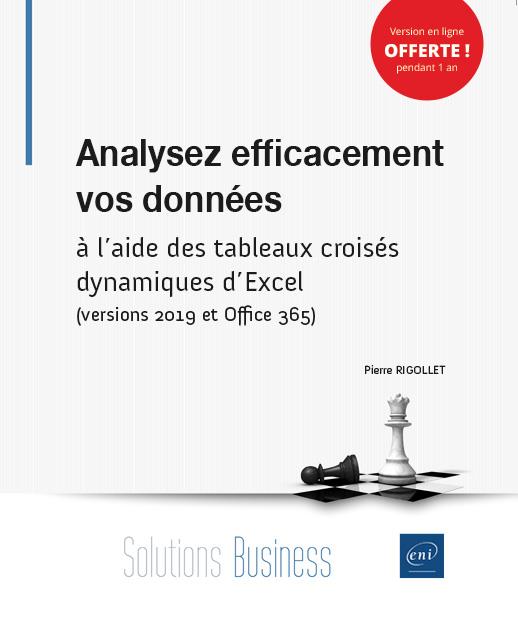 ANALYSEZ EFFICACEMENT VOS DONNEES - A L'AIDE DES TABLEAUX CROISES DYNAMIQUES D'EXCEL (VERSIONS 2019
