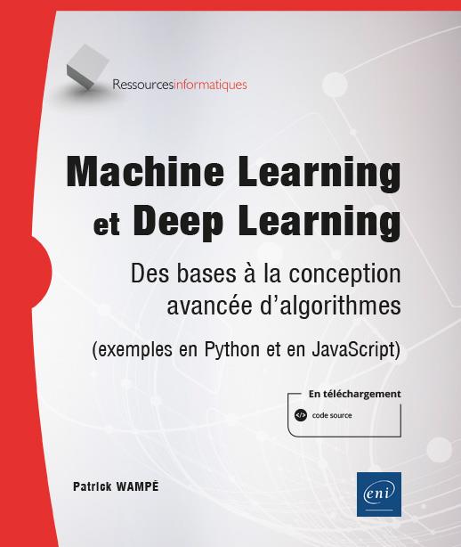 MACHINE LEARNING ET DEEP LEARNING - DES BASES A LA CONCEPTION AVANCEE D'ALGORITHMES (EXEMPLES EN PYT