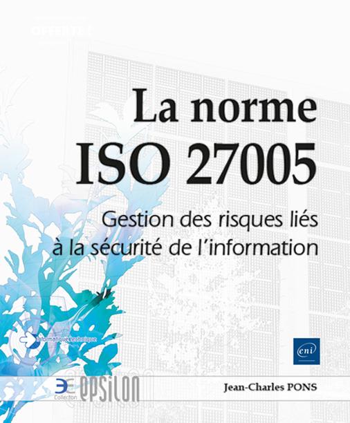 LA NORME ISO 27005 - GESTION DES RISQUES LIES A LA SECURITE DE L'INFORMATION