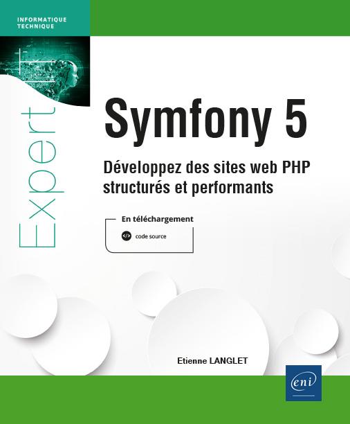 SYMFONY 5 - DEVELOPPEZ DES SITES WEB PHP STRUCTURES ET PERFORMANTS
