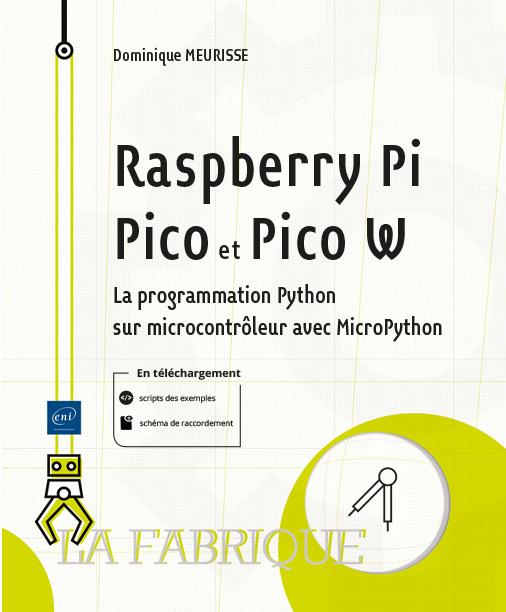 RASPBERRY PI PICO ET PICO W - LA PROGRAMMATION PYTHON SUR MICROCONTROLEUR AVEC MICROPYTHON
