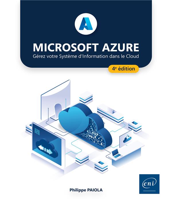 MICROSOFT AZURE - GEREZ VOTRE SYSTEME D'INFORMATION DANS LE CLOUD (4E EDITION)