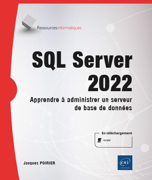 SQL SERVER 2022 - APPRENDRE A ADMINISTRER UN SERVEUR DE BASE DE DONNEES