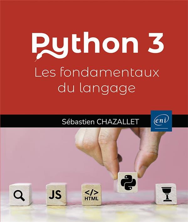 PYTHON 3 - LES FONDAMENTAUX DU LANGAGE (4E EDITION)