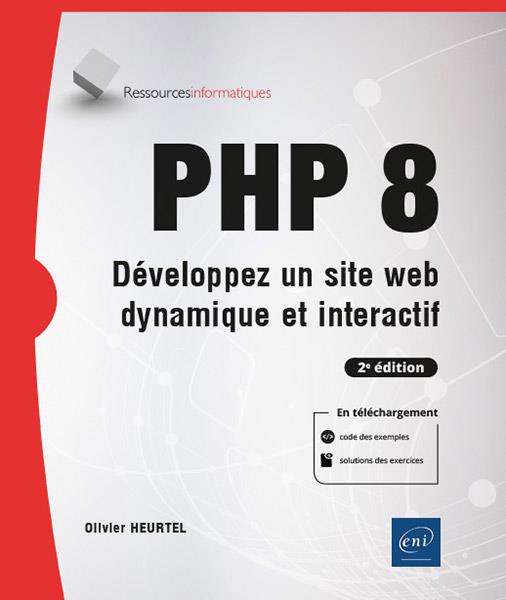 PHP 8 - DEVELOPPEZ UN SITE WEB DYNAMIQUE ET INTERACTIF (2E EDITION)