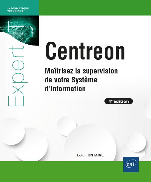 CENTREON - MAITRISEZ LA SUPERVISION DE VOTRE SYSTEME D'INFORMATION (4E EDITION)