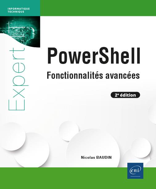 POWERSHELL - FONCTIONNALITES AVANCEES (2E EDITION)