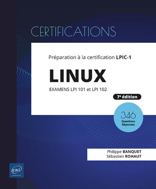 LINUX - PREPARATION A LA CERTIFICATION LPIC-1 (EXAMENS LPI 101 ET LPI 102) - [7E EDITION]