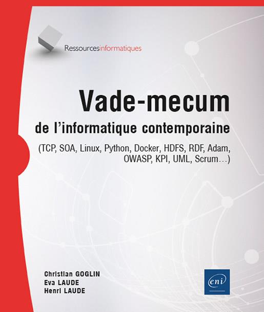 VADE-MECUM DE L'INFORMATIQUE CONTEMPORAINE - (TCP, SOA, LINUX, PYTHON, DOCKER, HDFS, RDF, ADAM, OWAS