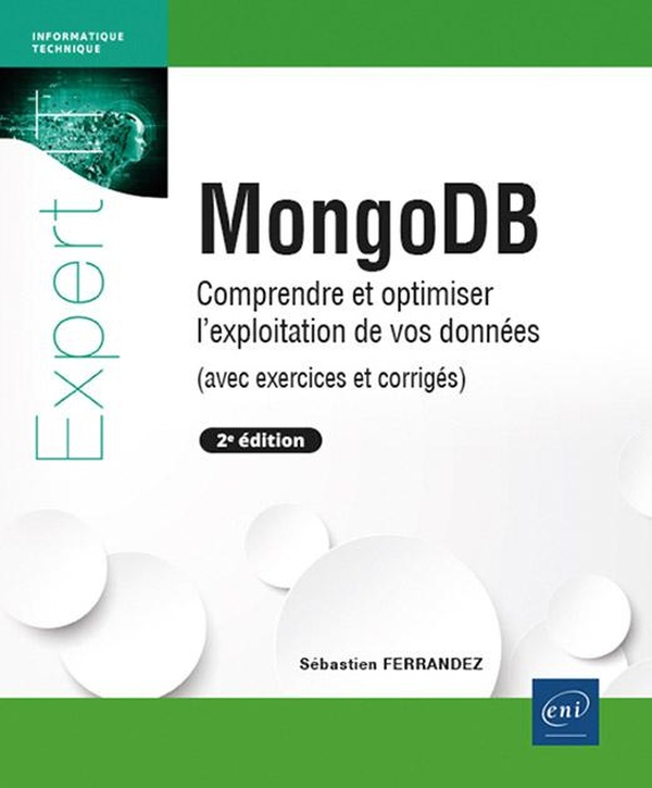 MONGODB - COMPRENDRE ET OPTIMISER L'EXPLOITATION DE VOS DONNEES (AVEC EXERCICES ET CORRIGES) (2E EDI