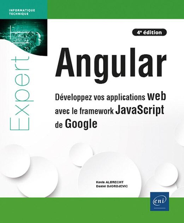 ANGULAR - DEVELOPPEZ VOS APPLICATIONS WEB AVEC LE FRAMEWORK JAVASCRIPT DE GOOGLE (4E EDITION)