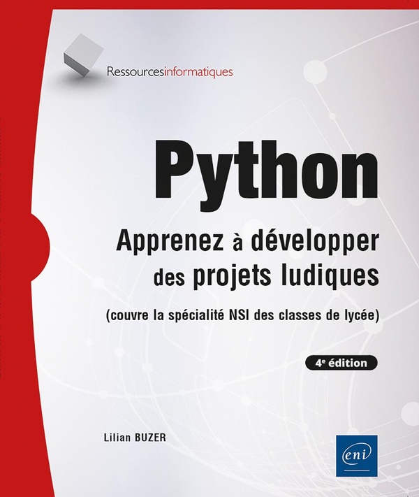 PYTHON - APPRENEZ A DEVELOPPER DES PROJETS LUDIQUES (4E EDITION)