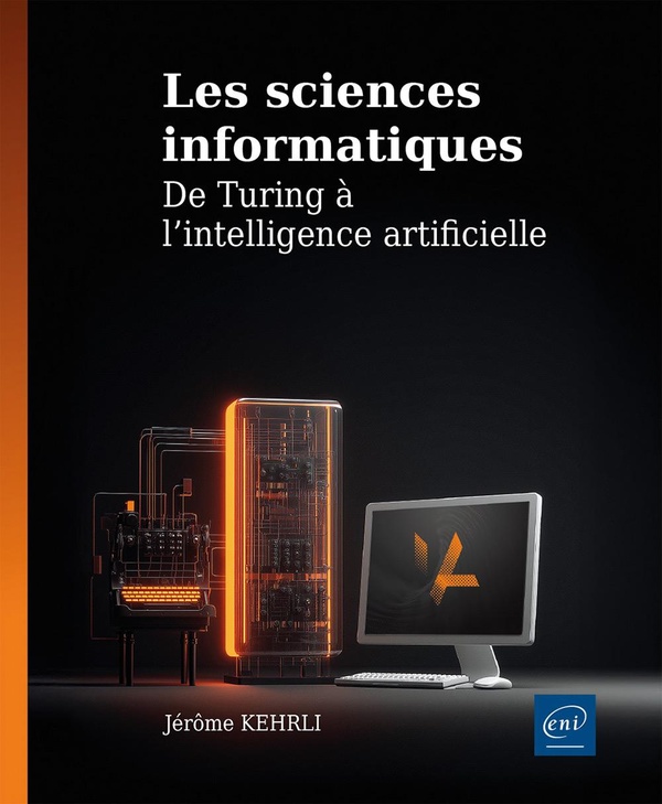 LES SCIENCES INFORMATIQUES - DE TURING A L'INTELLIGENCE ARTIFICIELLE