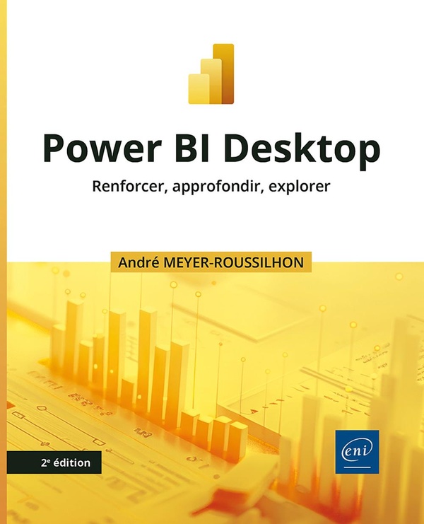 POWER BI DESKTOP - RENFORCER, APPROFONDIR, EXPLORER (2E EDITION)