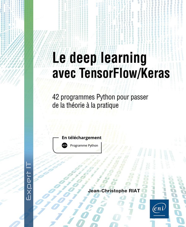 LE DEEP LEARNING AVEC TENSORFLOW/KERAS - 42 PROGRAMMES PYTHON POUR PASSER DE LA THEORIE A LA PRATIQU