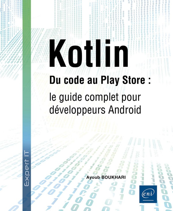KOTLIN - DU CODE AU PLAY STORE : LE GUIDE COMPLET POUR DEVELOPPEURS ANDROID