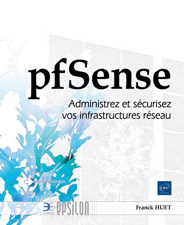 PFSENSE - ADMINISTREZ ET SECURISEZ VOS INFRASTRUCTURES RESEAU