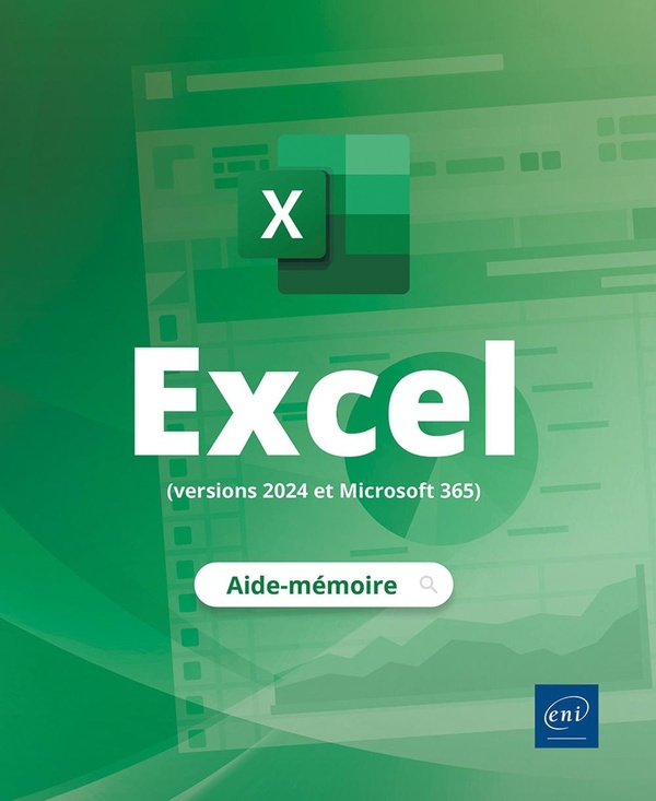 EXCEL (VERSIONS 2024 ET MICROSOFT 365) - L'AIDE-MEMOIRE