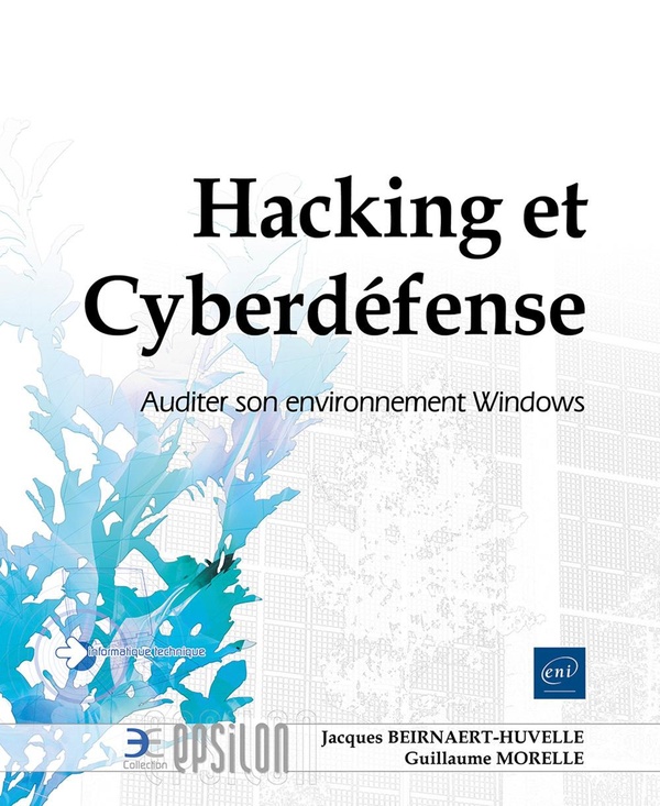 HACKING ET CYBERDEFENSE - AUDITER SON ENVIRONNEMENT WINDOWS