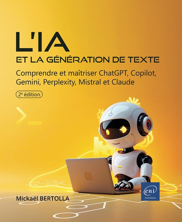 L'IA ET LA GENERATION DE TEXTE - COMPRENDRE ET MAITRISER CHATGPT, COPILOT, GEMINI, PERPLEXITY, MISTR