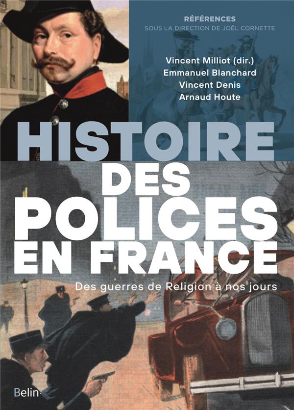 HISTOIRE DES POLICES EN FRANCE - DES GUERRES DE RELIGION A NOS JOURS