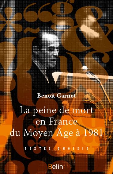 LA PEINE DE MORT EN FRANCE, DU MOYEN-AGE A 1981
