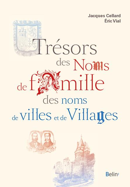 TRESORS DES NOMS DE FAMILLE, DES NOMS DE VILLES ET DE VILLAGES