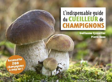 L'INDISPENSABLE GUIDE DU CUEILLEUR DE CHAMPIGNONS