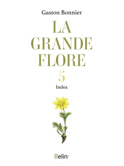 LA GRANDE FLORE EN COULEURS - T.5 INDEX