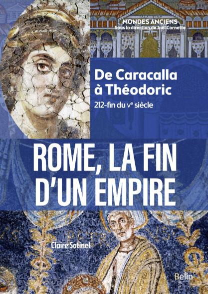 ROME, LA FIN D'UN EMPIRE - DE CARACALLA A THEODORIC (212-FIN DU VE SIECLE)
